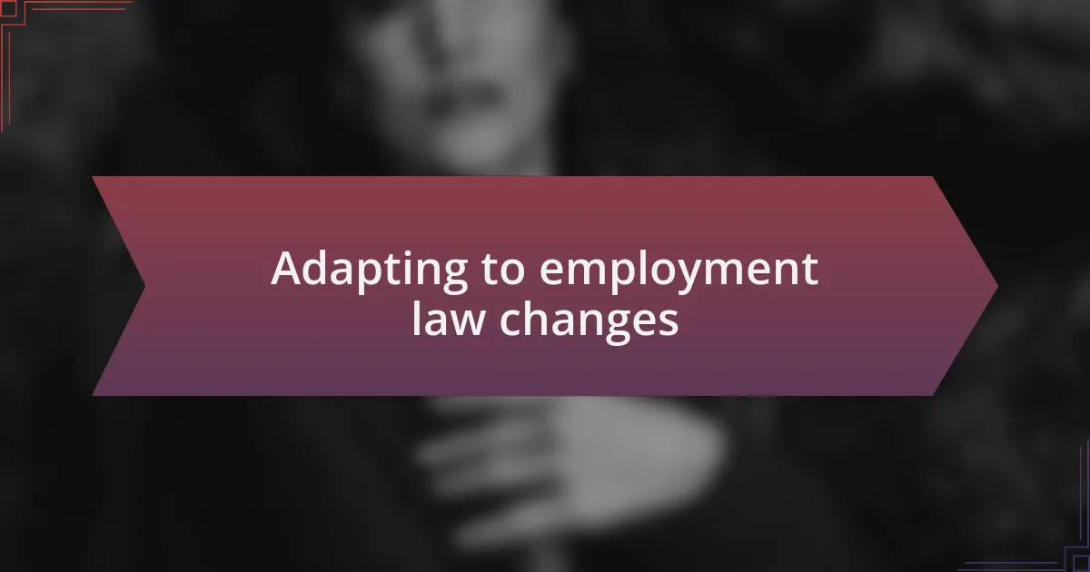 Adapting to employment law changes