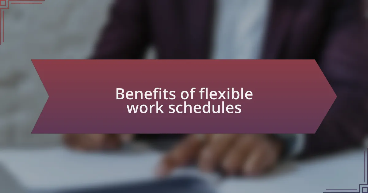 Benefits of flexible work schedules
