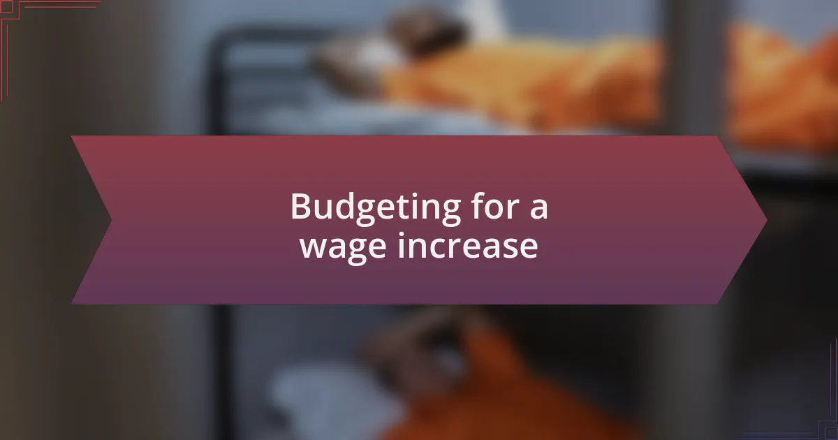 Budgeting for a wage increase