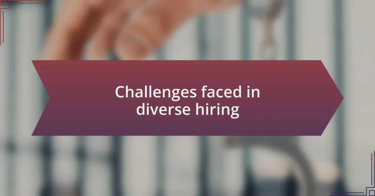 Challenges faced in diverse hiring