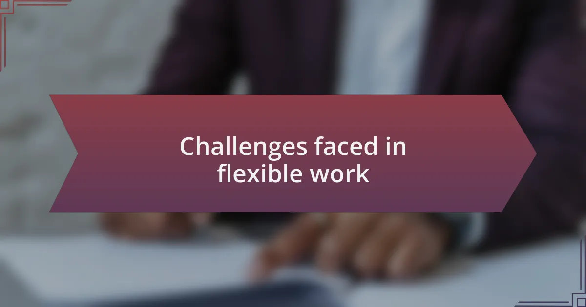Challenges faced in flexible work