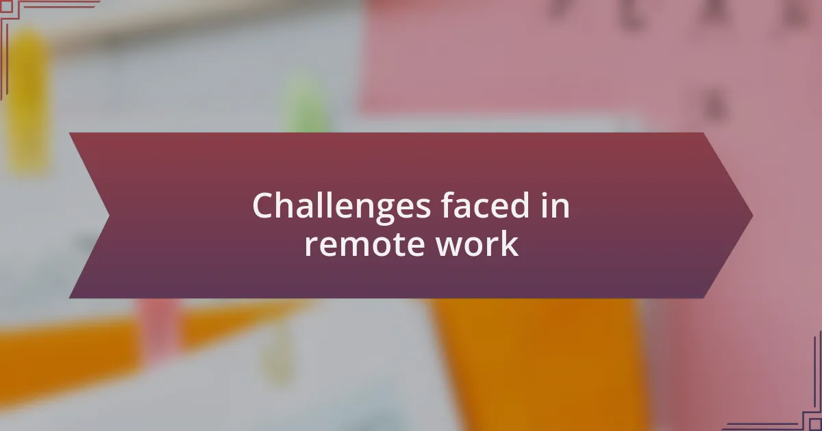 Challenges faced in remote work