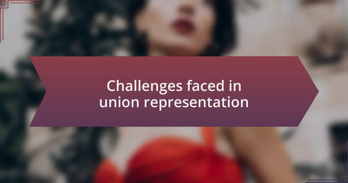 Challenges faced in union representation