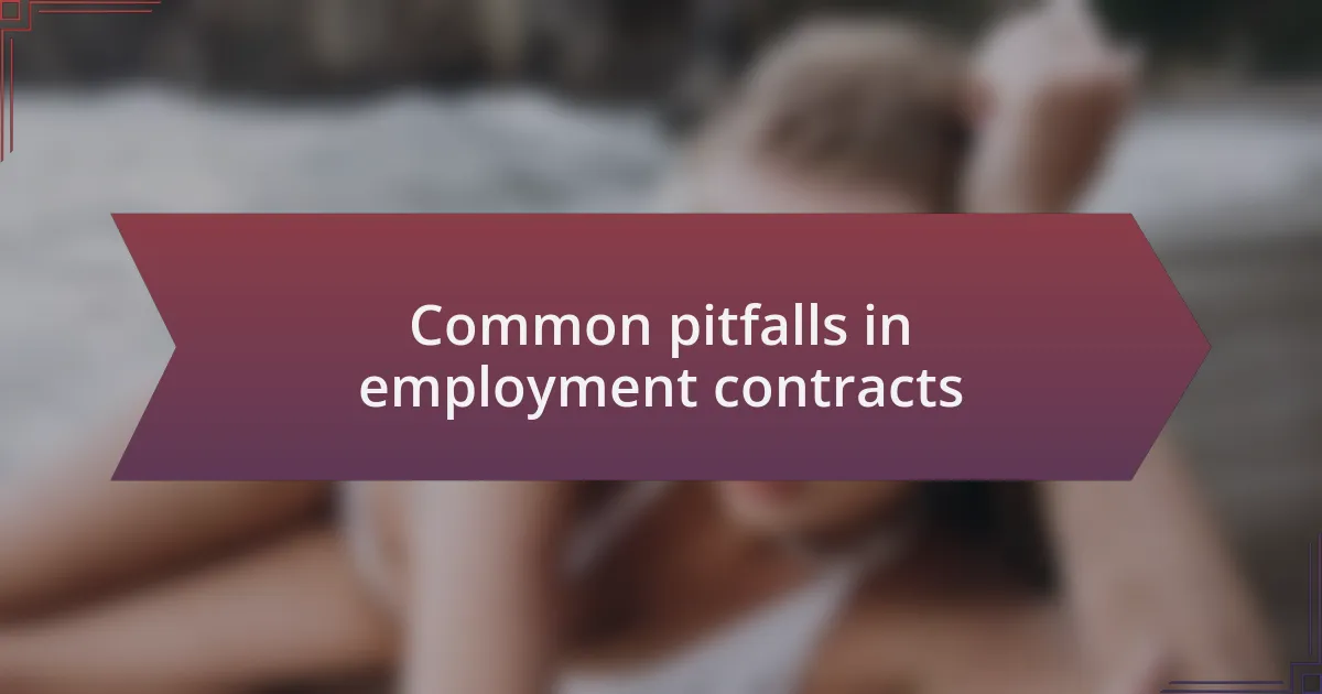 Common pitfalls in employment contracts