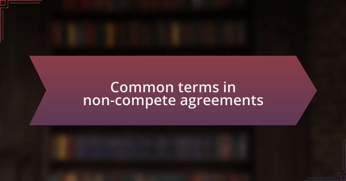 Common terms in non-compete agreements