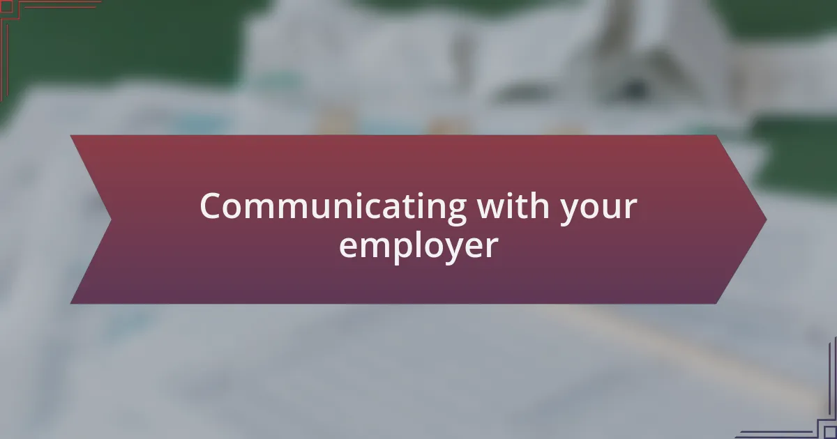 Communicating with your employer