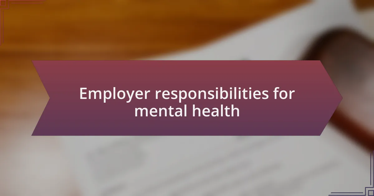 Employer responsibilities for mental health
