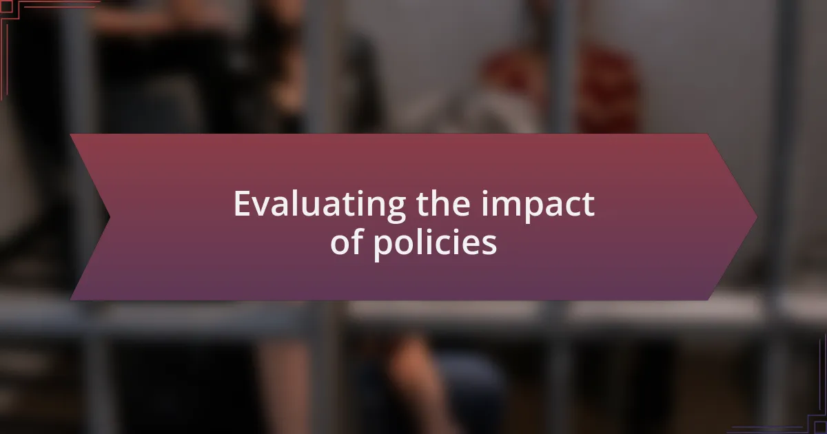 Evaluating the impact of policies
