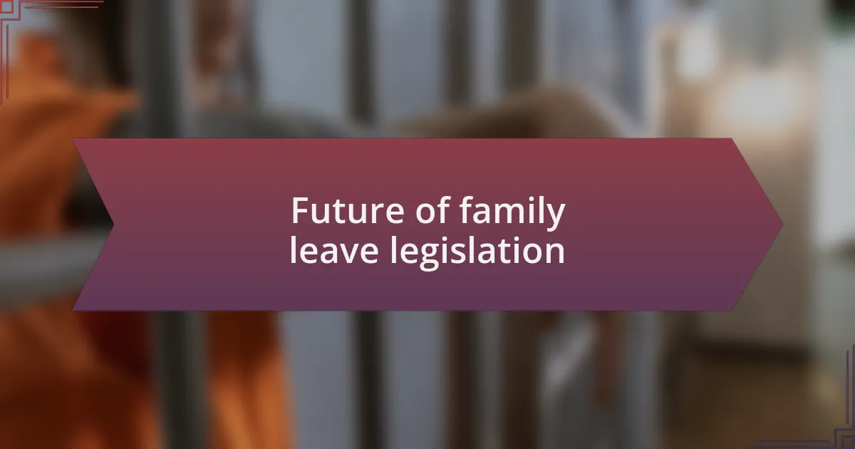 Future of family leave legislation