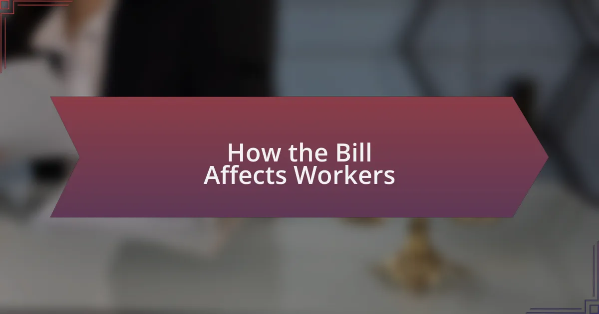 How the Bill Affects Workers