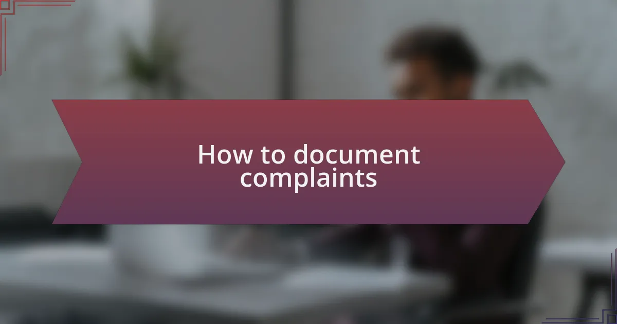 How to document complaints