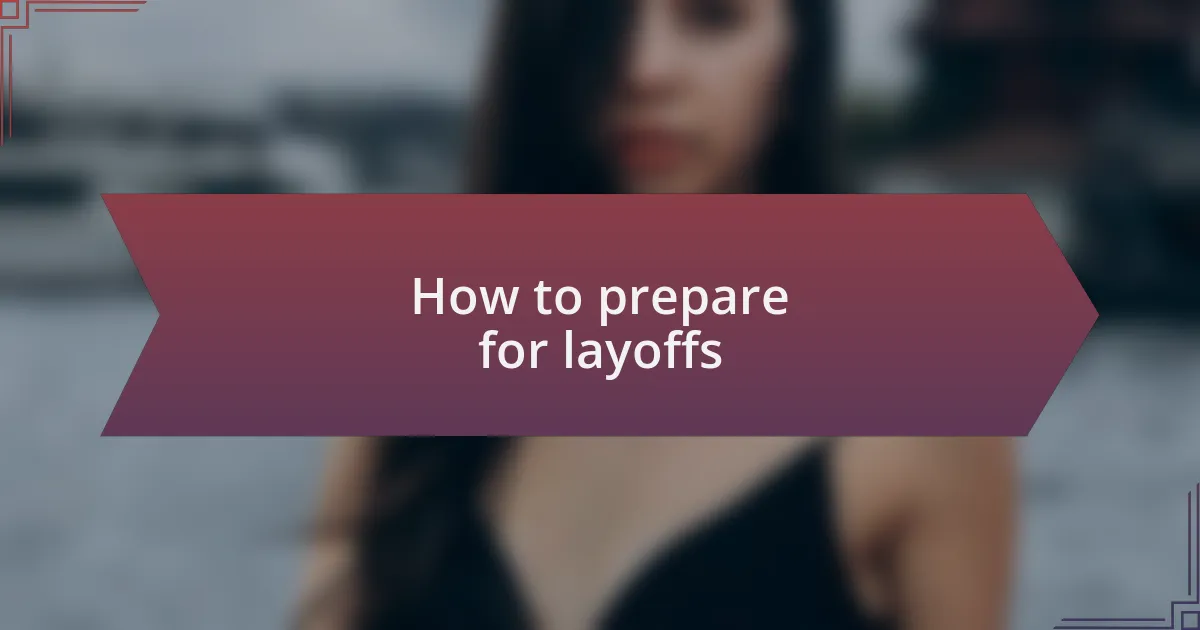 How to prepare for layoffs