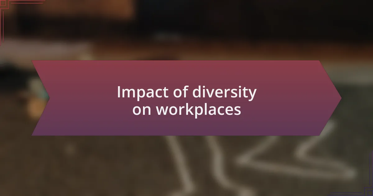 Impact of diversity on workplaces