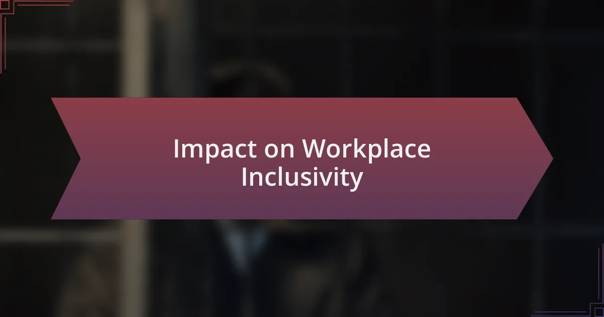 Impact on Workplace Inclusivity
