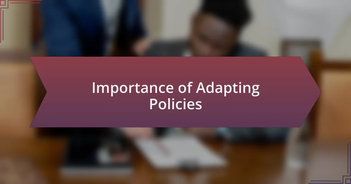 Importance of Adapting Policies