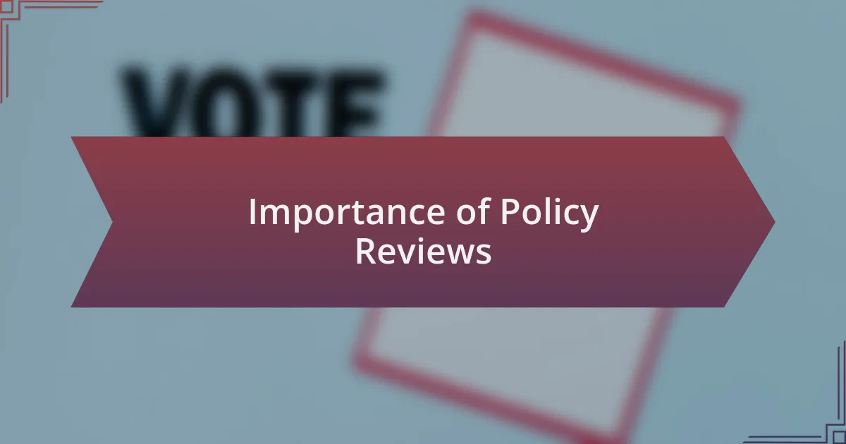 Importance of Policy Reviews