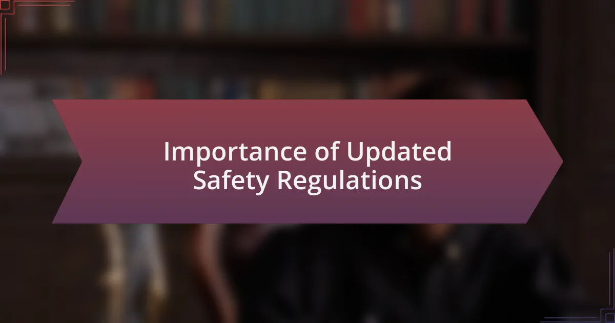 Importance of Updated Safety Regulations