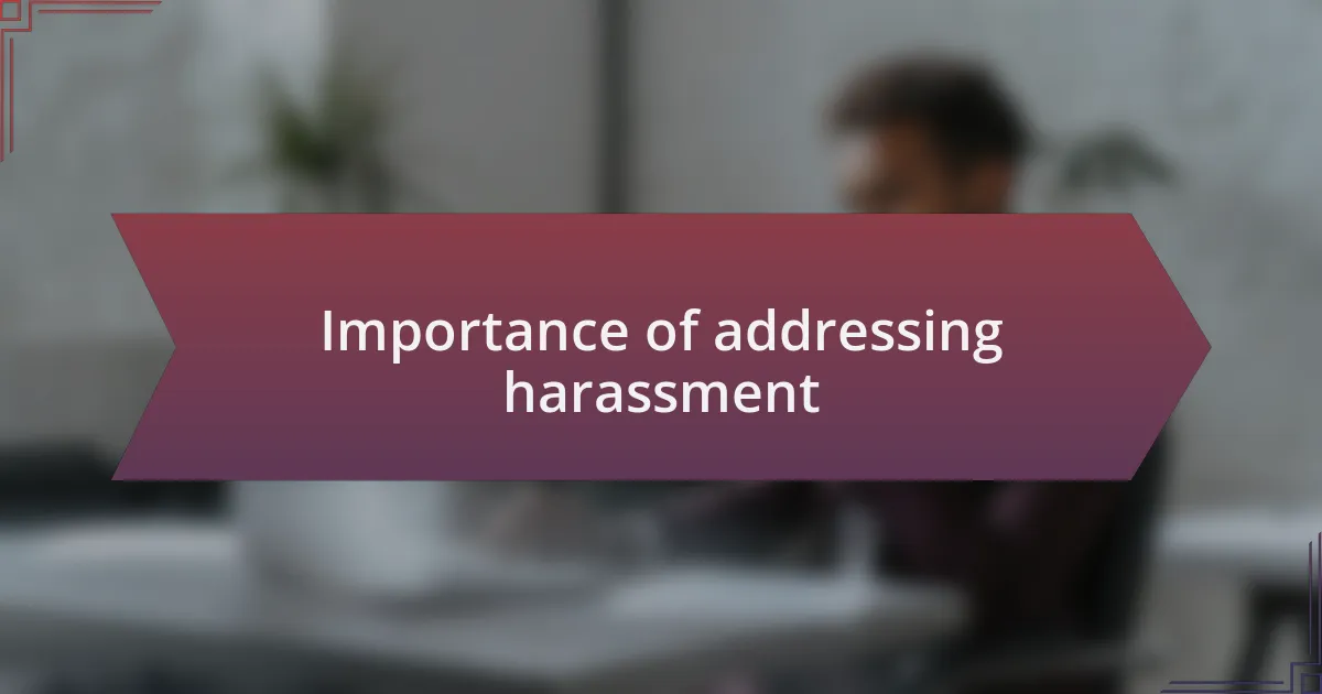 Importance of addressing harassment