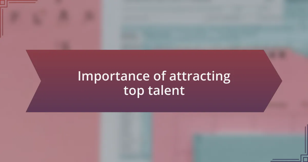 Importance of attracting top talent
