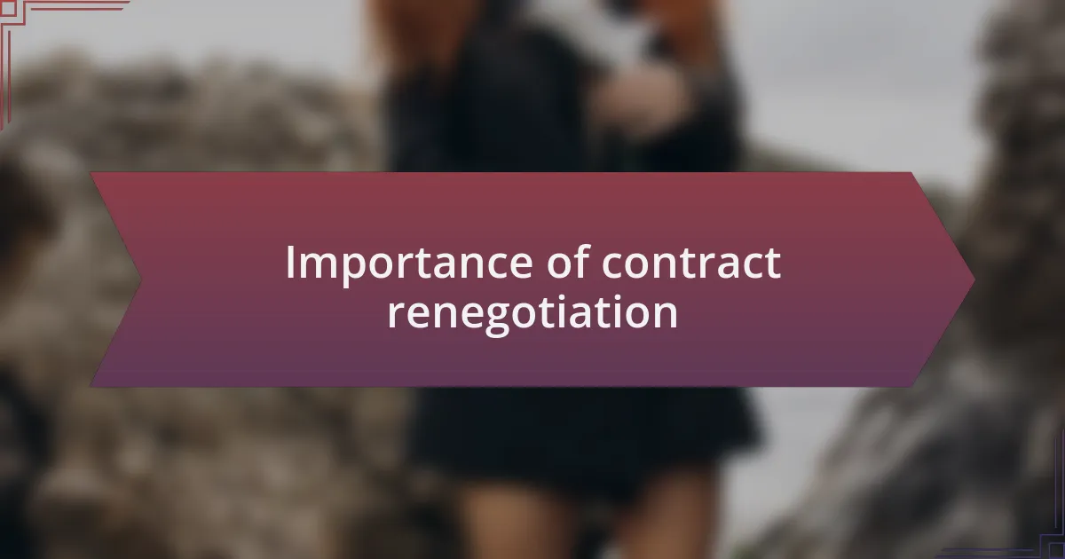 Importance of contract renegotiation