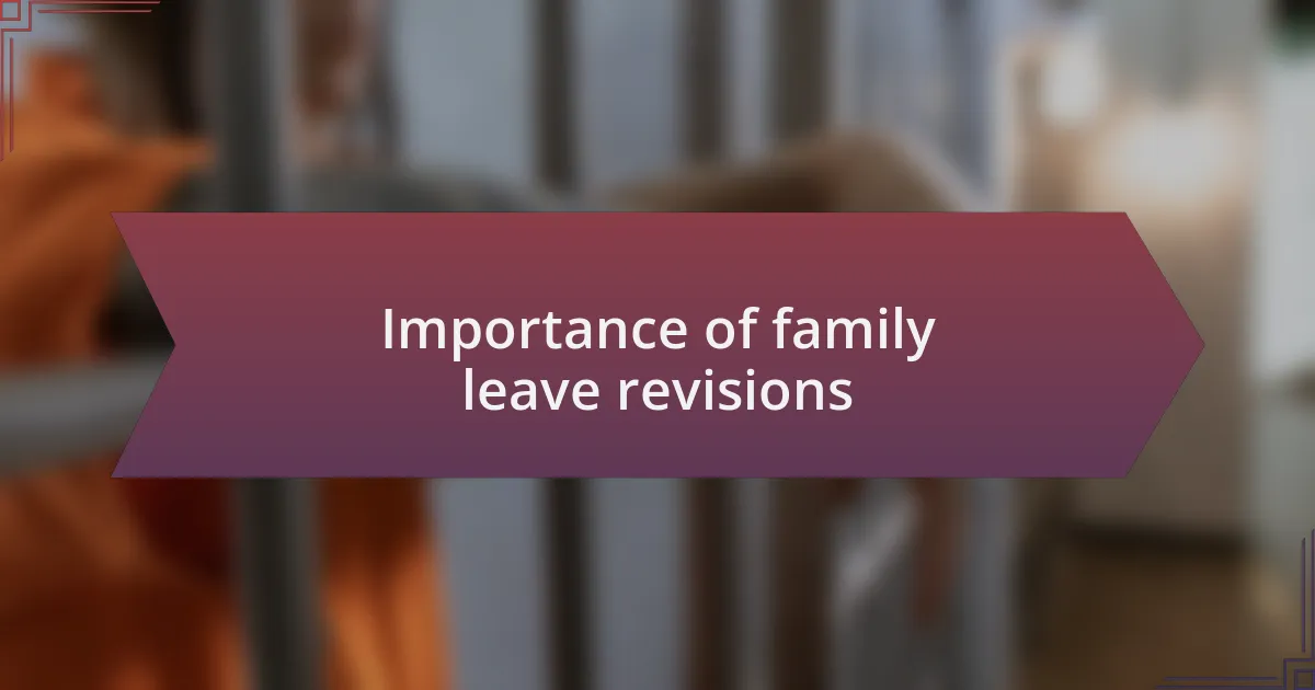 Importance of family leave revisions