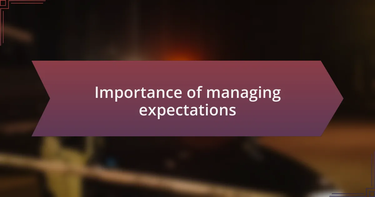 Importance of managing expectations