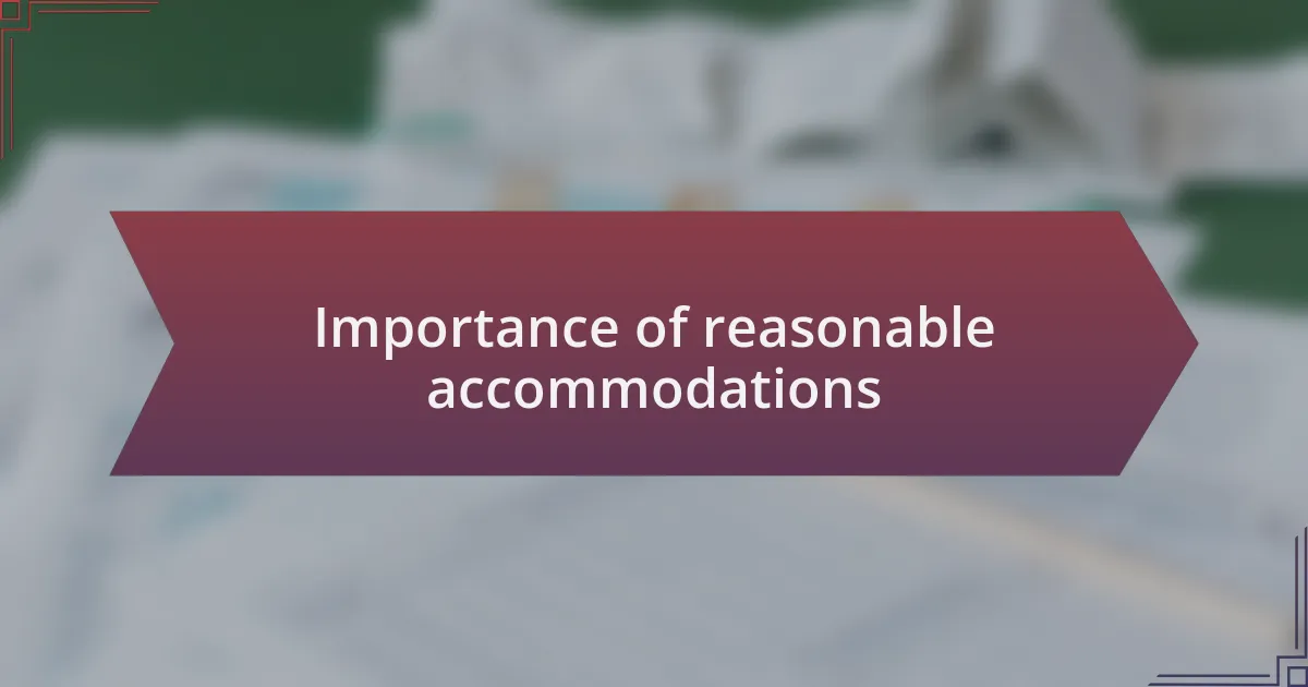 Importance of reasonable accommodations