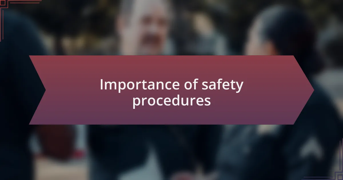 Importance of safety procedures