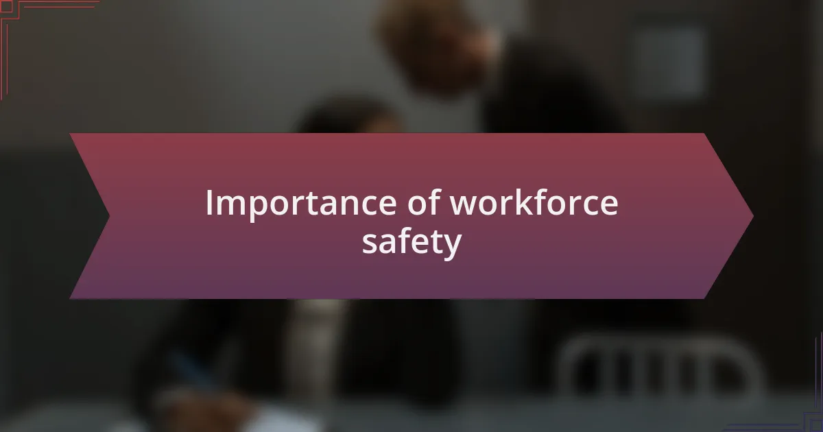 Importance of workforce safety