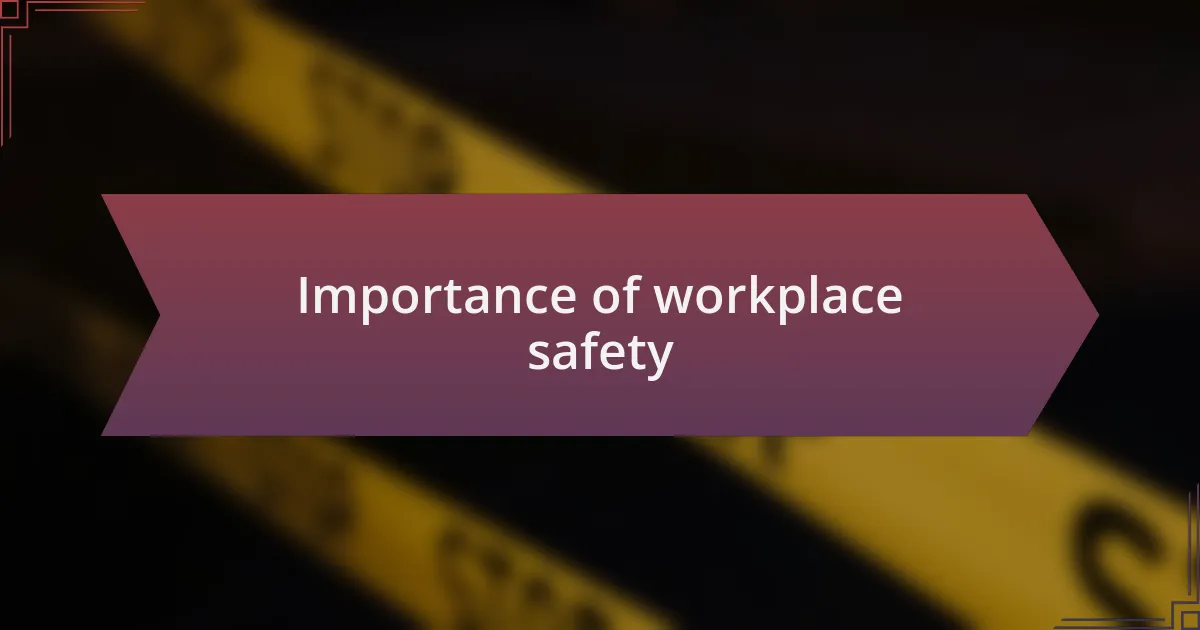 Importance of workplace safety