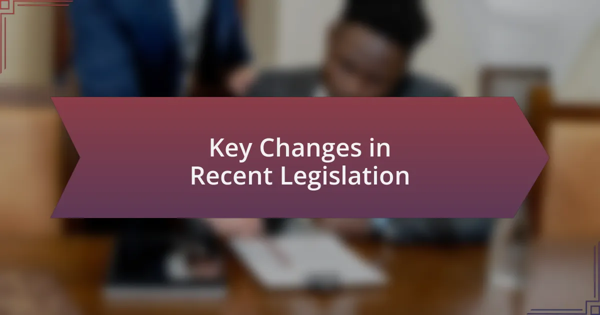Key Changes in Recent Legislation