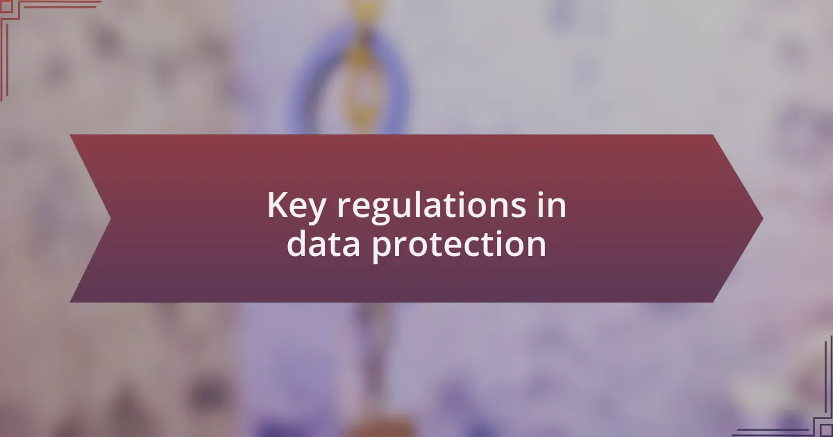 Key regulations in data protection