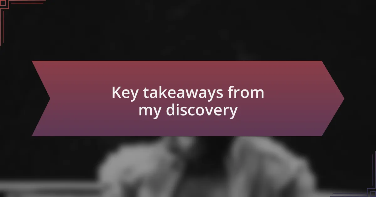 Key takeaways from my discovery