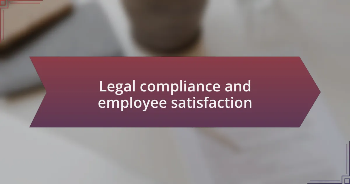 Legal compliance and employee satisfaction