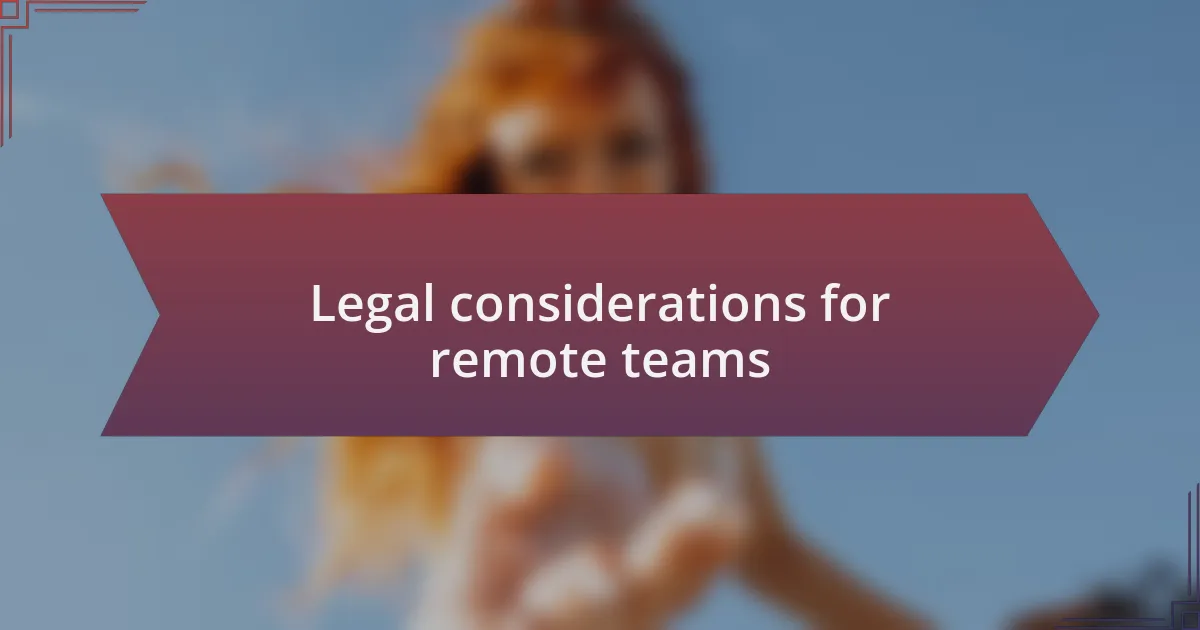 Legal considerations for remote teams