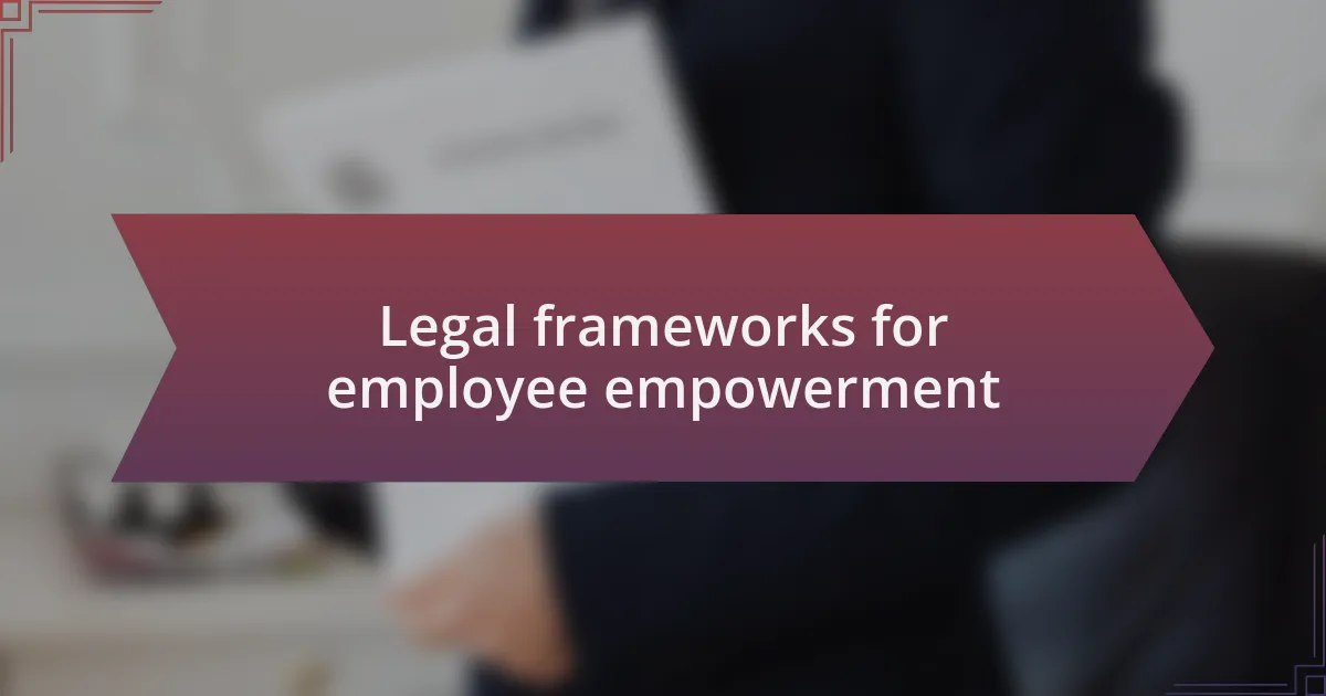 Legal frameworks for employee empowerment
