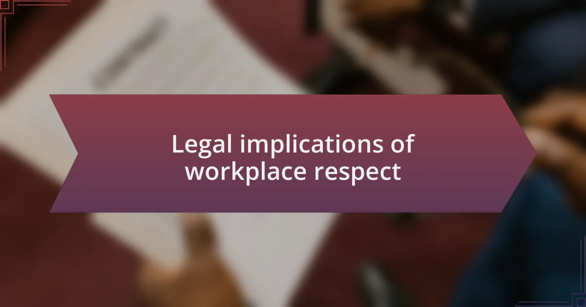 Legal implications of workplace respect