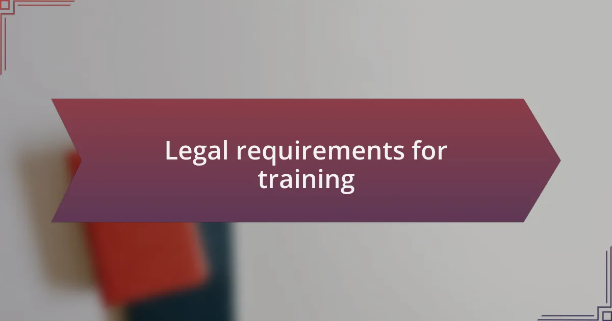 Legal requirements for training
