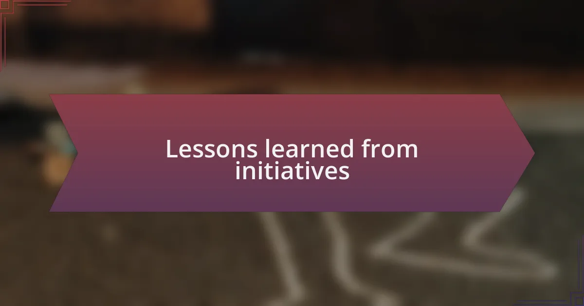 Lessons learned from initiatives