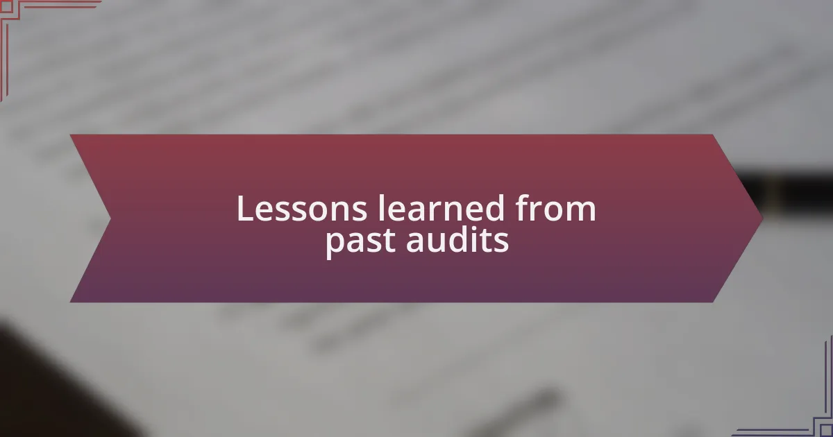 Lessons learned from past audits