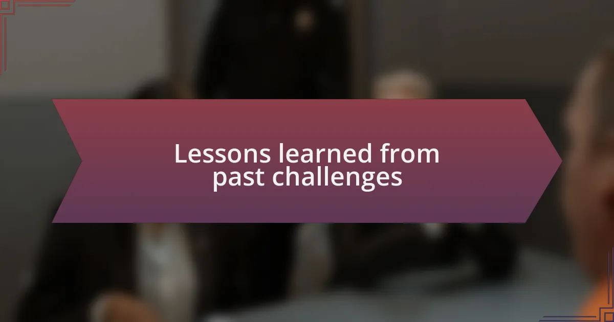 Lessons learned from past challenges