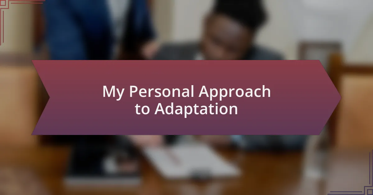 My Personal Approach to Adaptation
