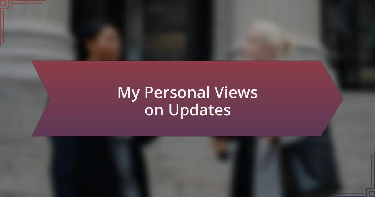 My Personal Views on Updates