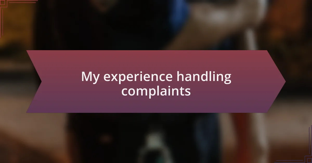 My experience handling complaints