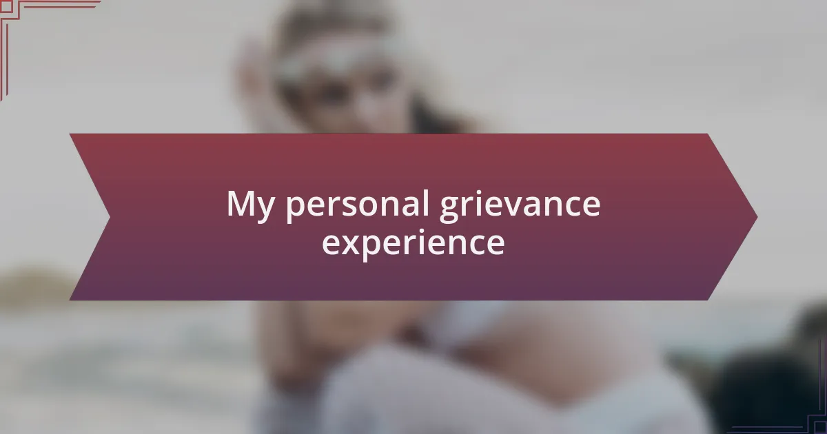 My personal grievance experience