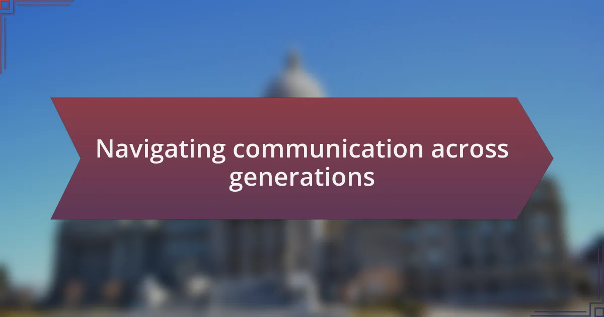 Navigating communication across generations