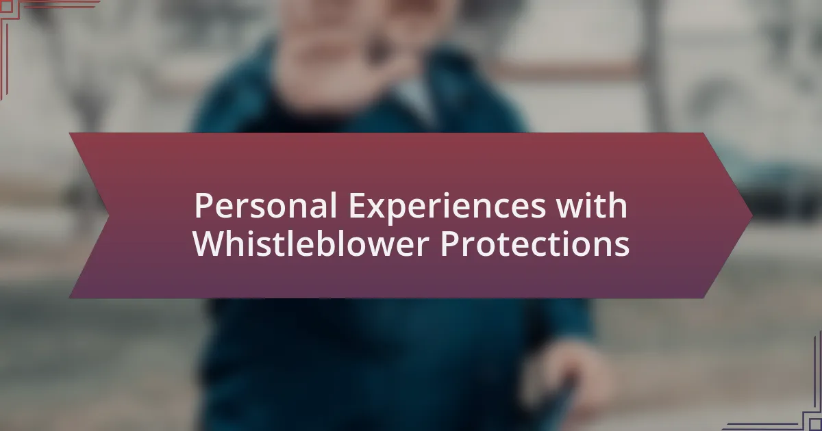 Personal Experiences with Whistleblower Protections