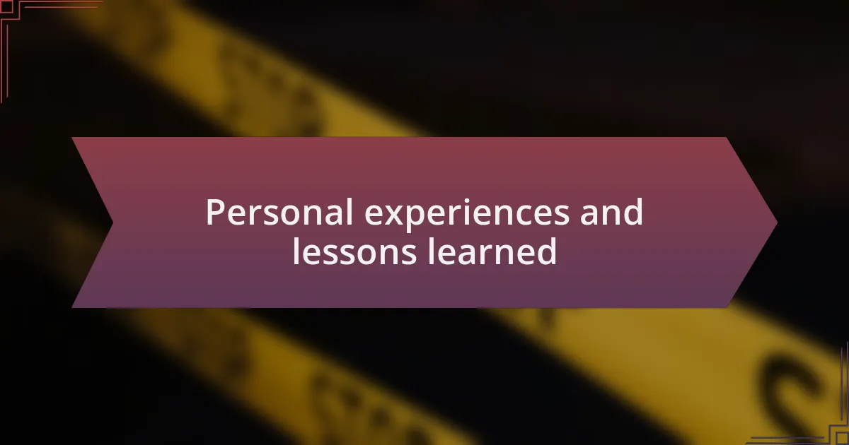 Personal experiences and lessons learned