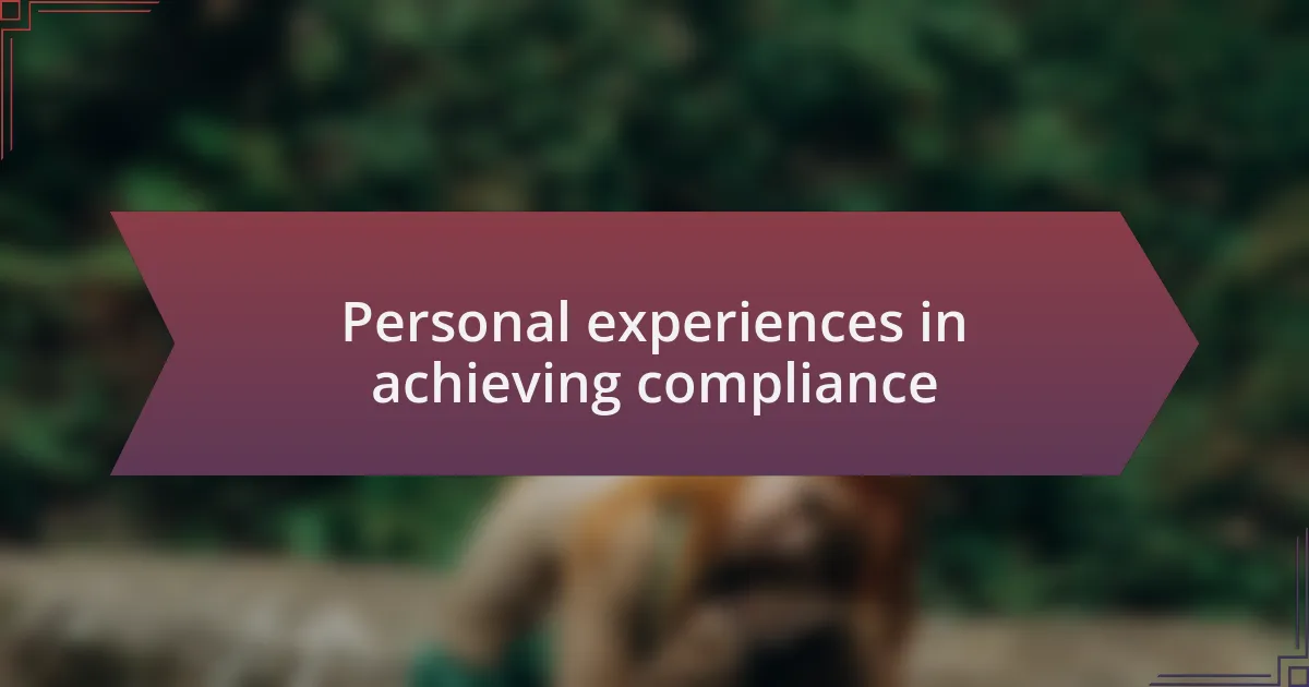Personal experiences in achieving compliance