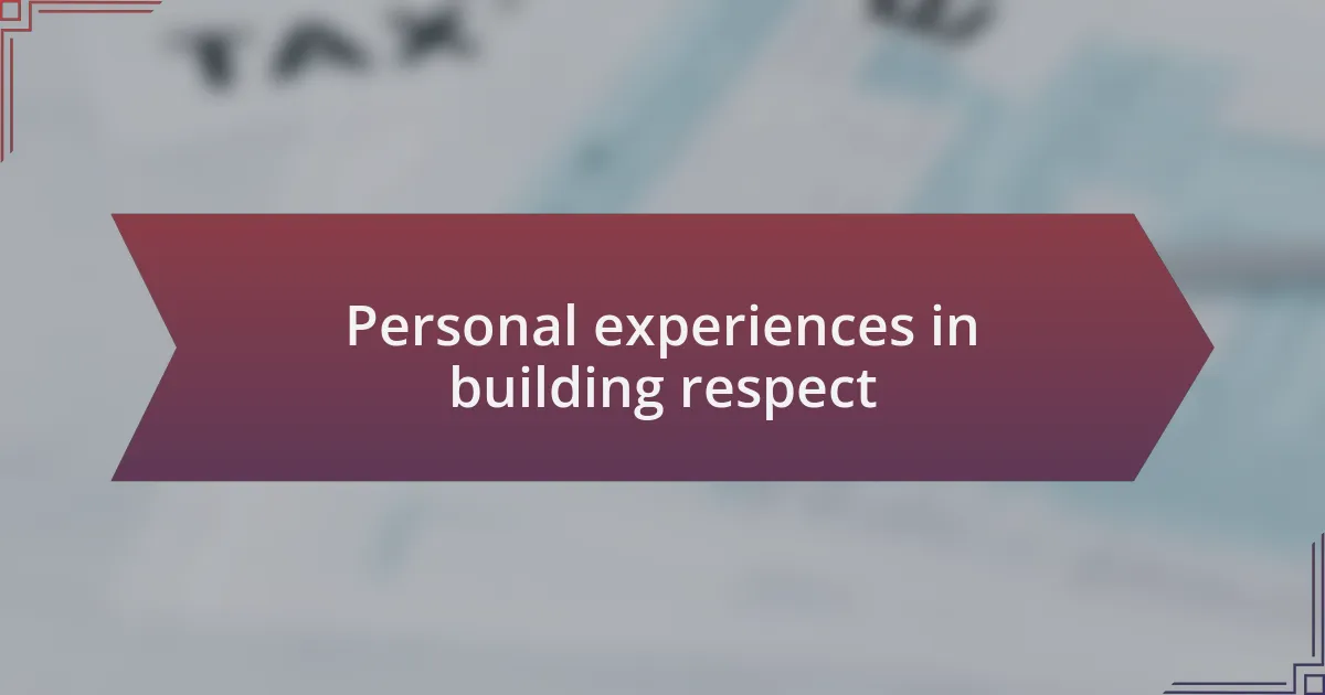 Personal experiences in building respect